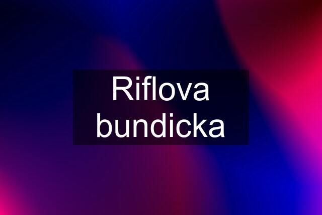 Riflova bundicka