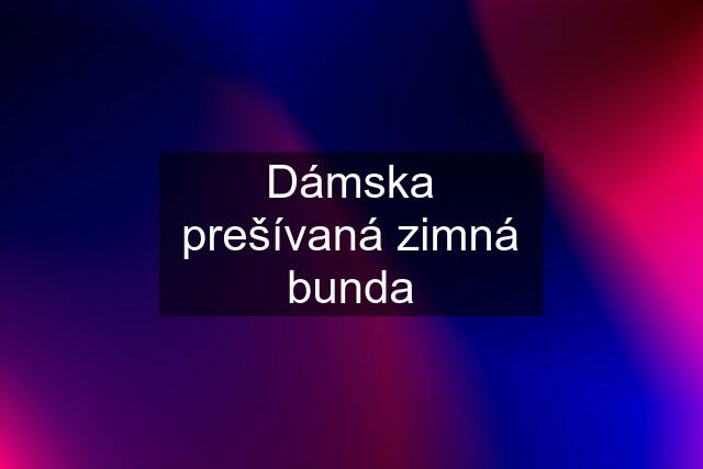 Dámska prešívaná zimná bunda