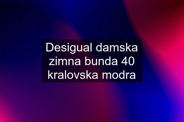 Desigual damska zimna bunda 40 kralovska modra