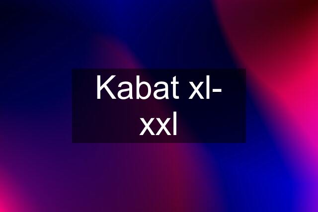 Kabat xl- xxl