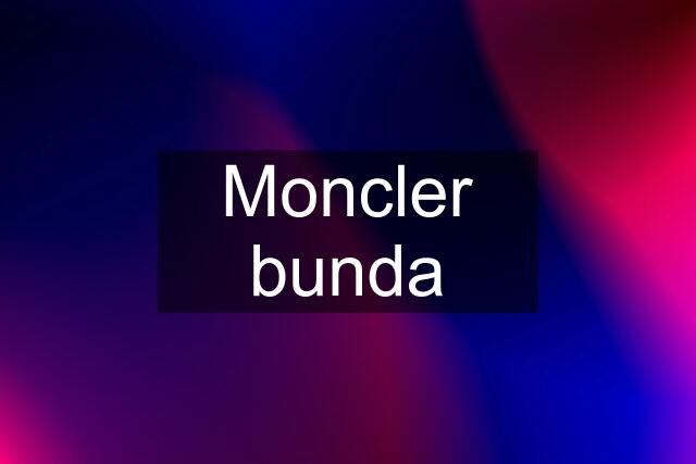 Moncler bunda