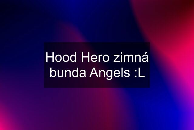 Hood Hero zimná bunda Angels :L