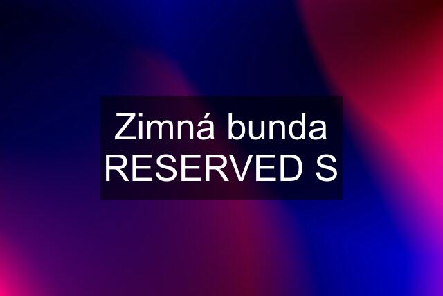 Zimná bunda RESERVED S