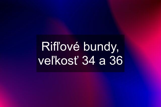 Rifľové bundy, veľkosť 34 a 36