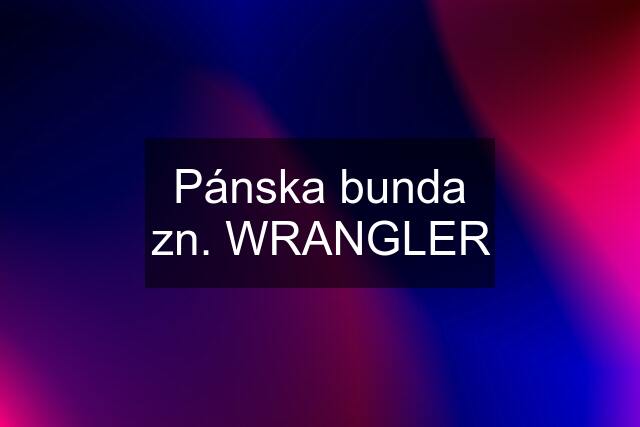 Pánska bunda zn. WRANGLER