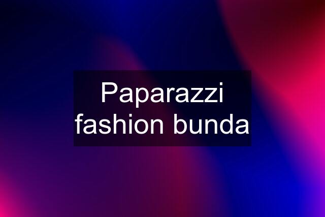 Paparazzi fashion bunda