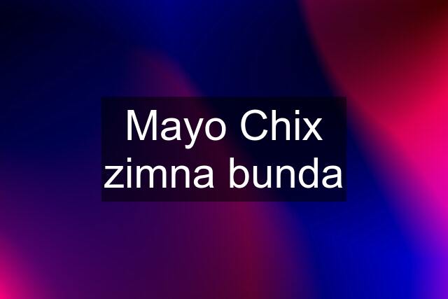 Mayo Chix zimna bunda