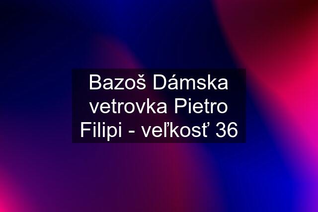  Dámska vetrovka Pietro Filipi - veľkosť 36