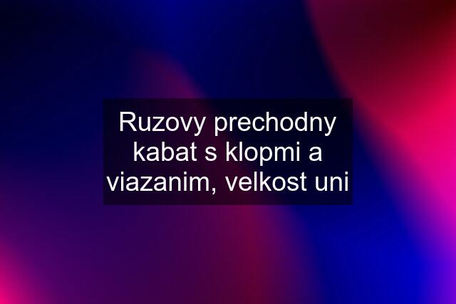 Ruzovy prechodny kabat s klopmi a viazanim, velkost uni