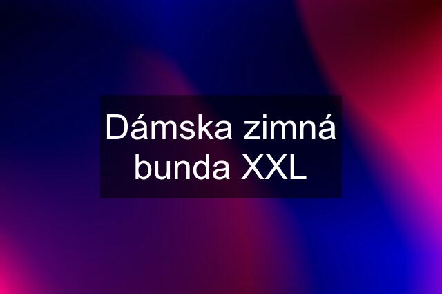 Dámska zimná bunda XXL