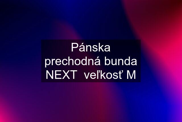 Pánska prechodná bunda NEXT  veľkosť M