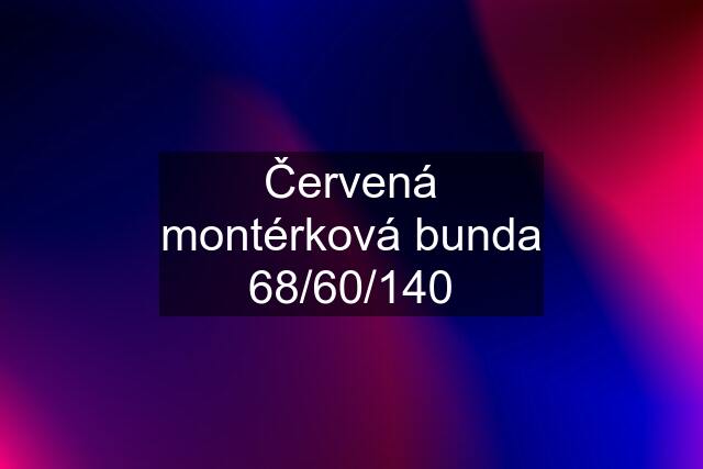 Červená montérková bunda 68/60/140