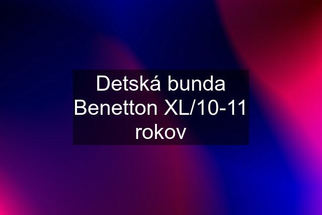 Detská bunda Benetton XL/10-11 rokov