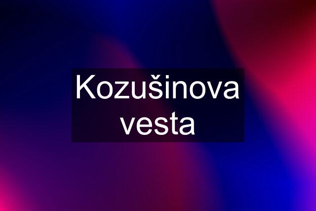 Kozušinova vesta