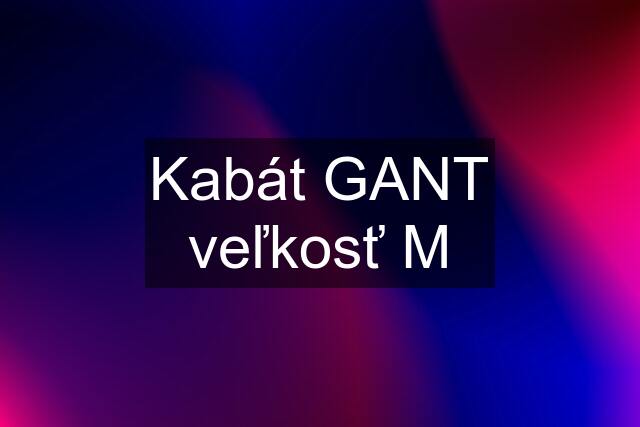 Kabát GANT veľkosť M