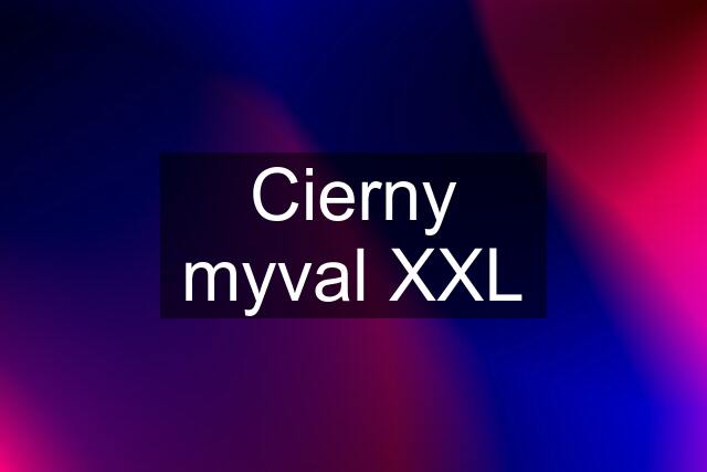 Cierny myval XXL