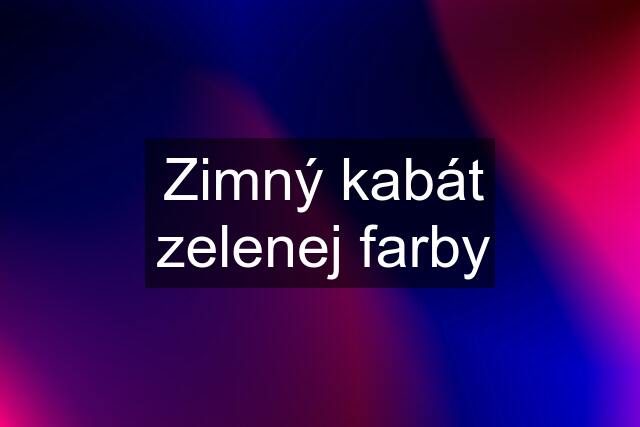 Zimný kabát zelenej farby