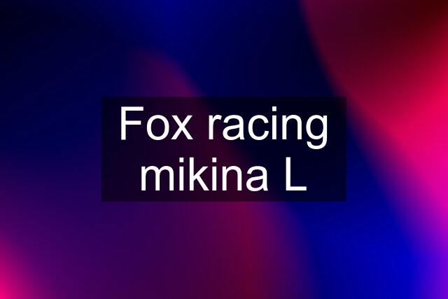 Fox racing mikina L