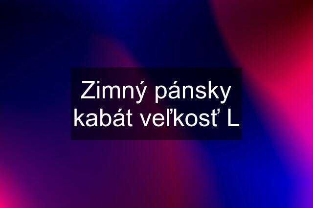 Zimný pánsky kabát veľkosť L