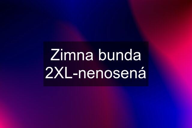 Zimna bunda 2XL-nenosená