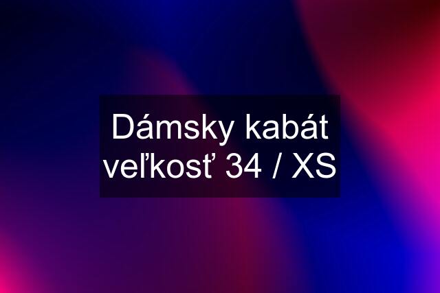 Dámsky kabát veľkosť 34 / XS