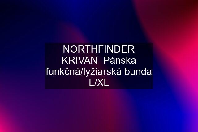 NORTHFINDER KRIVAN  Pánska funkčná/lyžiarská bunda L/XL