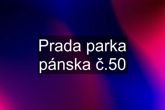 Prada parka pánska č.50