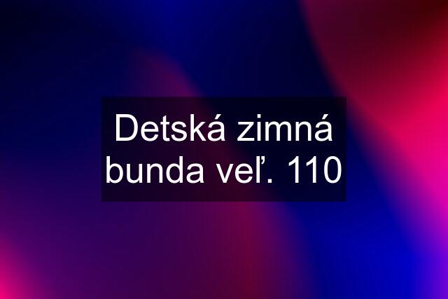 Detská zimná bunda veľ. 110