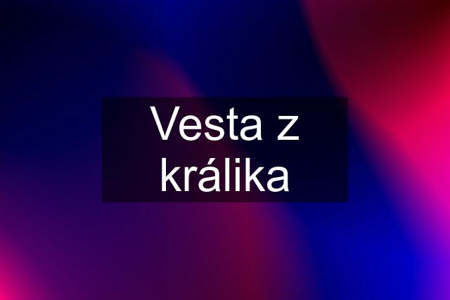 Vesta z králika