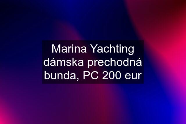 Marina Yachting dámska prechodná bunda, PC 200 eur