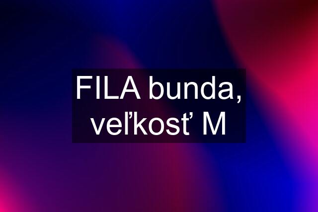 FILA bunda, veľkosť M