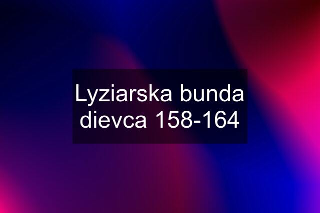 Lyziarska bunda dievca 158-164