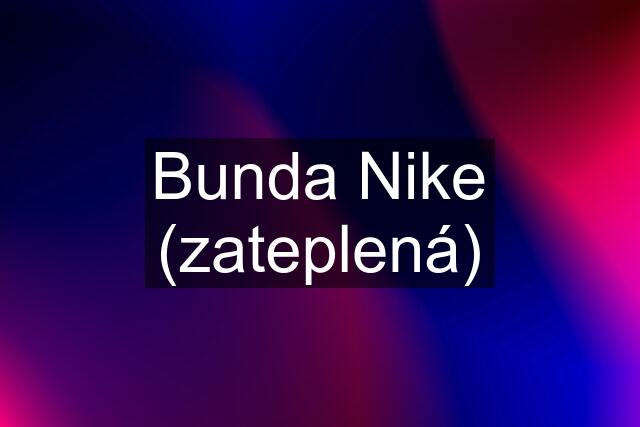 Bunda Nike (zateplená)