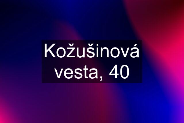 Kožušinová vesta, 40