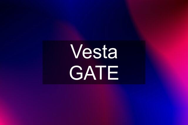 Vesta GATE