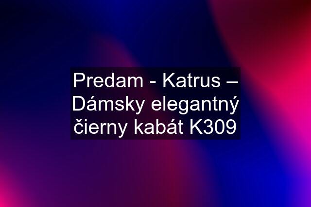 Predam - Katrus – Dámsky elegantný čierny kabát K309