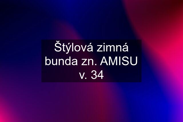 Štýlová zimná bunda zn. AMISU v. 34