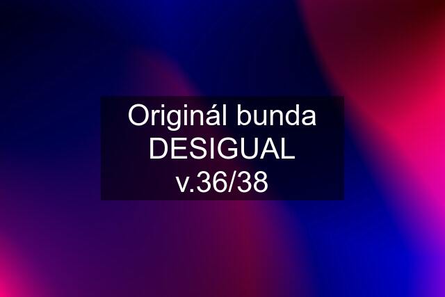 Originál bunda DESIGUAL v.36/38