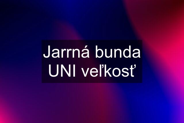 Jarrná bunda UNI veľkosť