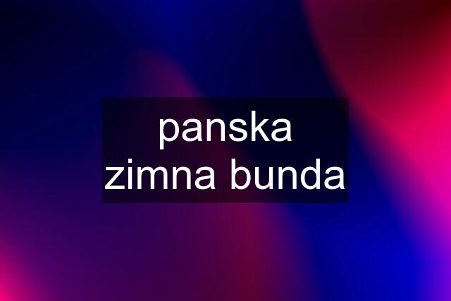 panska zimna bunda