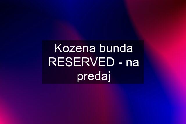 Kozena bunda RESERVED - na predaj