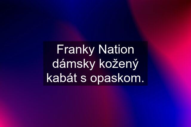 Franky Nation dámsky kožený kabát s opaskom.