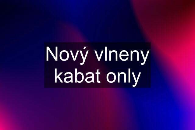 Nový vlneny kabat only