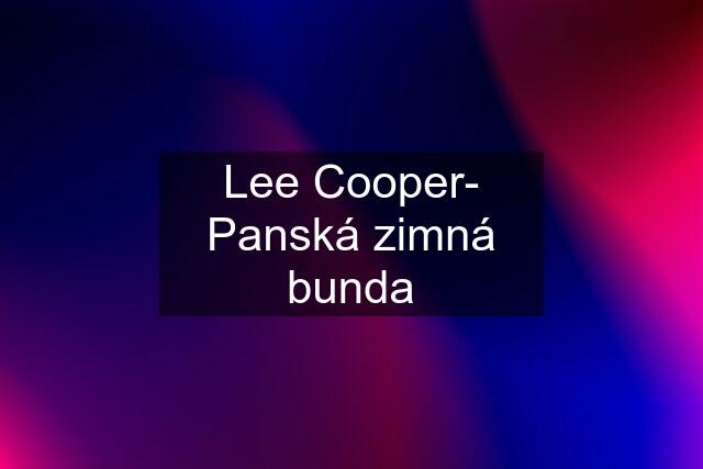 Lee Cooper- Panská zimná bunda