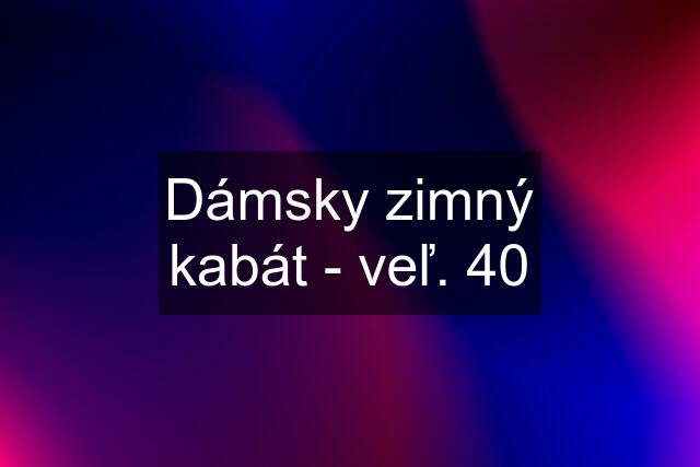 Dámsky zimný kabát - veľ. 40