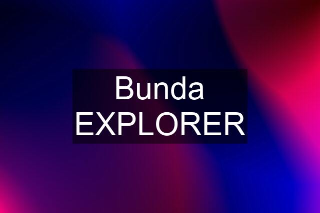 Bunda EXPLORER