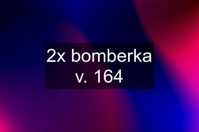 2x bomberka v. 164