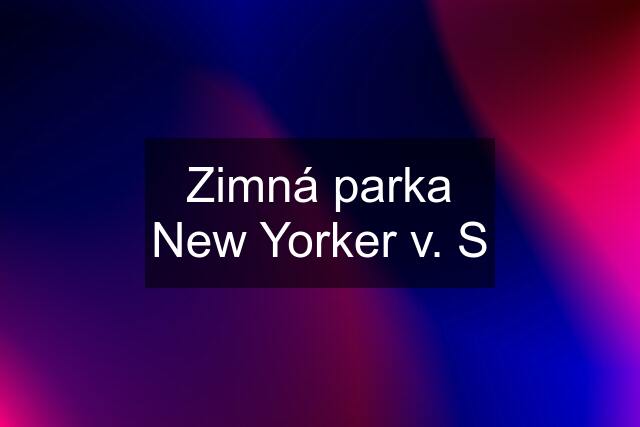 Zimná parka New Yorker v. S