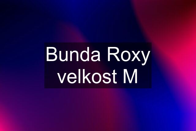 Bunda Roxy velkost M