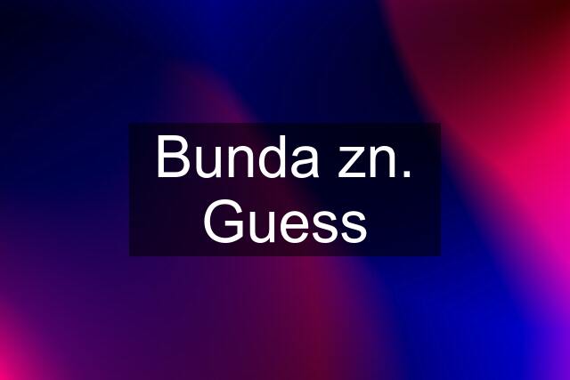 Bunda zn. Guess